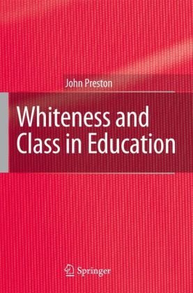 Cover for John Preston · Whiteness and Class in Education (Gebundenes Buch) [2007 edition] (2007)