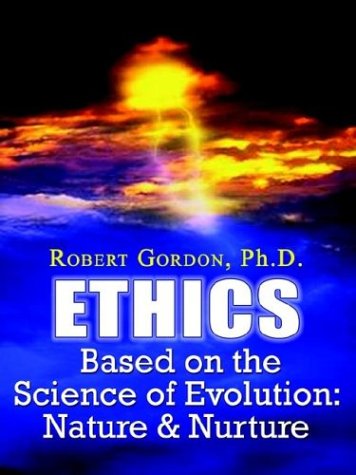 Cover for Robert Gordon Ph. D. · Ethics Based on the Science of Evolution: Nature &amp; Nurture (Paperback Book) (2003)