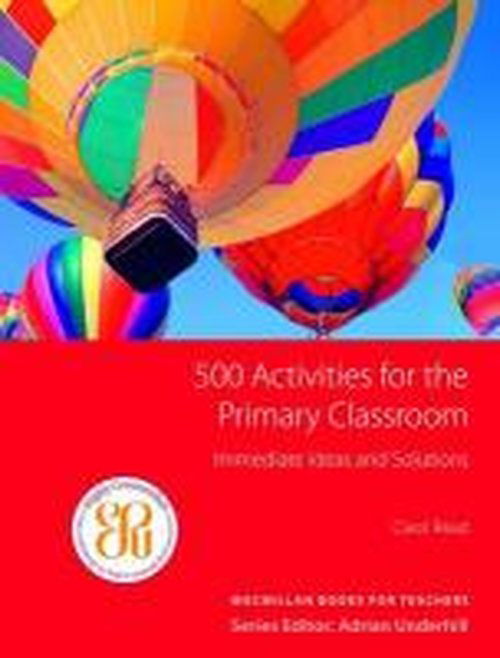 500 Primary Classroom Activities - 500 Primary Classroom Activities - Carol Read - Libros - Macmillan Education - 9781405099073 - 27 de abril de 2007