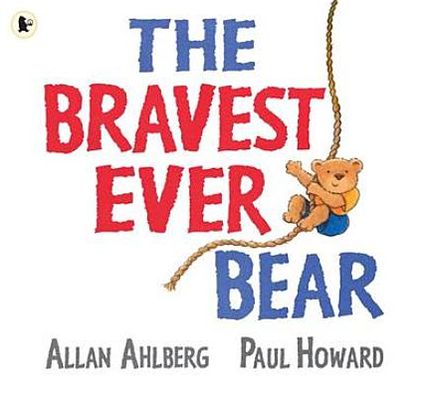 The Bravest Ever Bear - Allan Ahlberg - Books - Walker Books Ltd - 9781406328073 - October 1, 2010