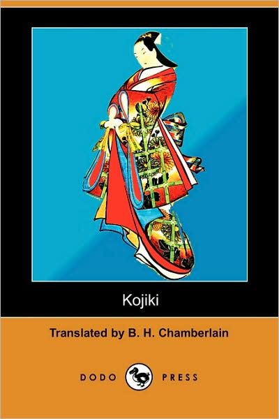 Cover for B H Chamberlain · Kojiki; Or, Furukotofumi (The Records of Ancient Matters) (Dodo Press) (Paperback Book) (2009)