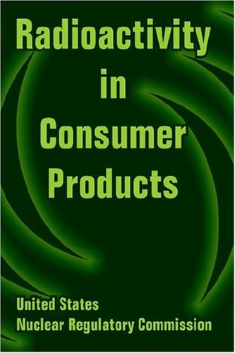 Cover for U S Nuclear Regulatory Commission · Radioactivity in Consumer Products (Paperback Bog) (2004)