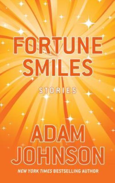 Cover for Adam Johnson · Fortune Smiles Stories (Book) (2016)