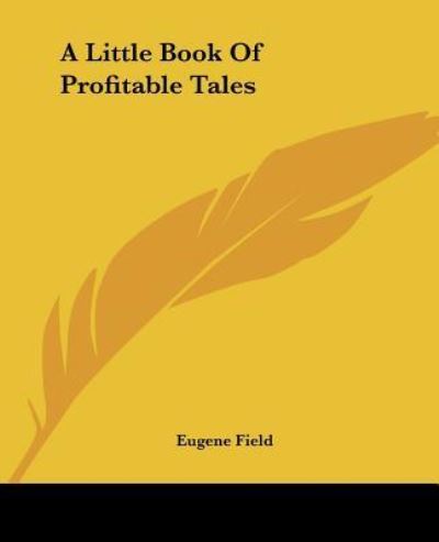Cover for Eugene Field · A Little Book of Profitable Tales (Paperback Book) (2004)