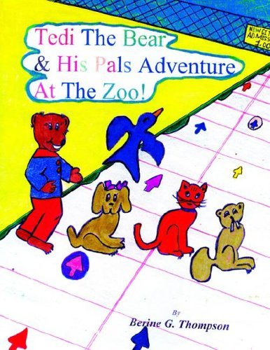 Cover for Berine G. Thompson · Tedi the Bear &amp; His Pals Adventure at the Zoo! (Paperback Book) (2005)