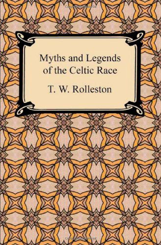 Cover for T. W. Rolleston · Myths and Legends of the Celtic Race (Paperback Book) (2010)