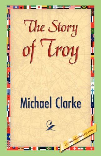 Cover for Michael Clarke · The Story of Troy (Inbunden Bok) (2007)