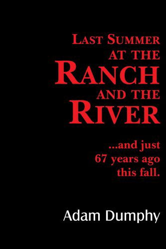 Cover for David Adams · Last Summer at the Ranch and the River: ...and Just 67 Years Ago This Fall. (Pocketbok) (2006)