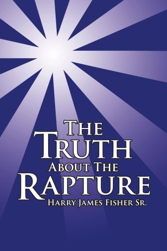 Harry Fisher · The Truth About the Rapture (Paperback Book) (2007)