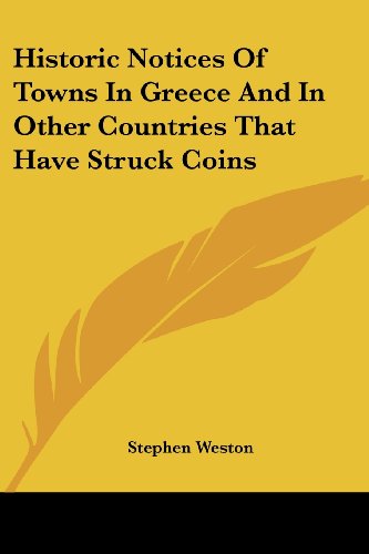Cover for Stephen Weston · Historic Notices of Towns in Greece and in Other Countries That Have Struck Coins (Paperback Book) (2007)
