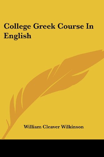 Cover for William Cleaver Wilkinson · College Greek Course in English (Taschenbuch) [Greek, Bilingual edition] (2007)