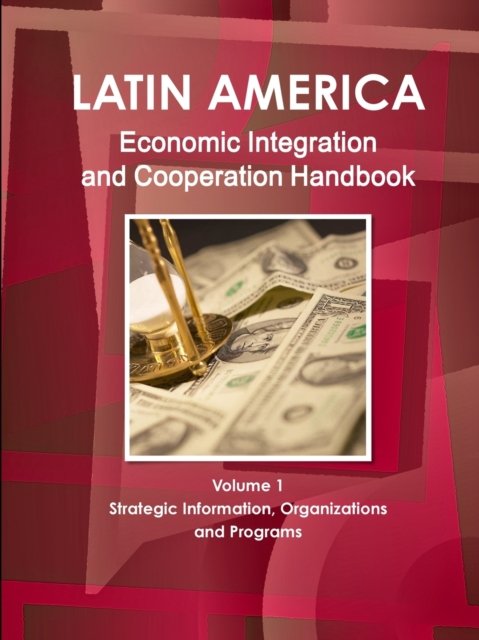 Cover for Inc Ibp · Latin America Economic Integration and Cooperation Handbook Volume 1 Strategic Information, Organizations and Programs (Paperback Book) (2012)