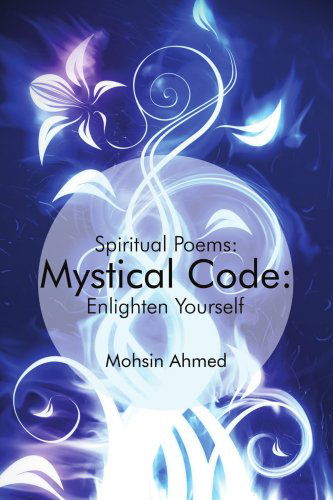 Cover for Mohsin Ahmed · Mystical Code:: Spiritual Poems: Enlighten Yourself (Paperback Book) (2007)