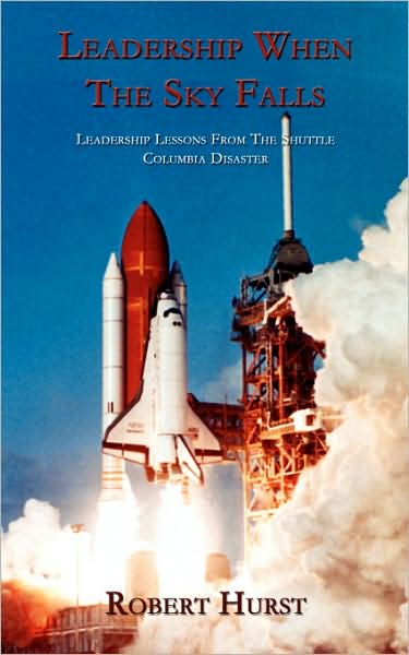 Cover for Robert Hurst · Leadership when the Sky Falls: Leadership Lessons from the Shuttle Columbia Disaster (Paperback Book) (2008)