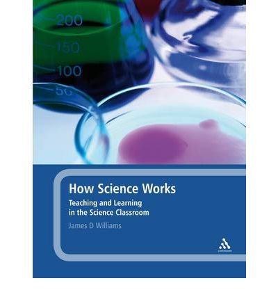 Cover for James D. Williams · How Science Works: Teaching and Learning in the Science Classroom (Paperback Book) (2011)