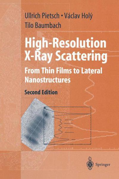 Ullrich Pietsch · High-Resolution X-Ray Scattering: From Thin Films to Lateral Nanostructures - Advanced Texts in Physics (Paperback Book) [2nd ed. 2004. Softcover reprint of the original 2n edition] (2011)