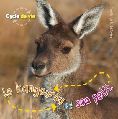 Cover for Camilla de La Bedoyere · Cycle de Vie: Le Kangourou Et Son Petit (Pocketbok) (2010)