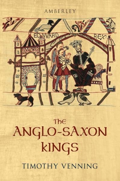 Cover for Timothy Venning · The Anglo-Saxon Kings (Paperback Bog) (2011)