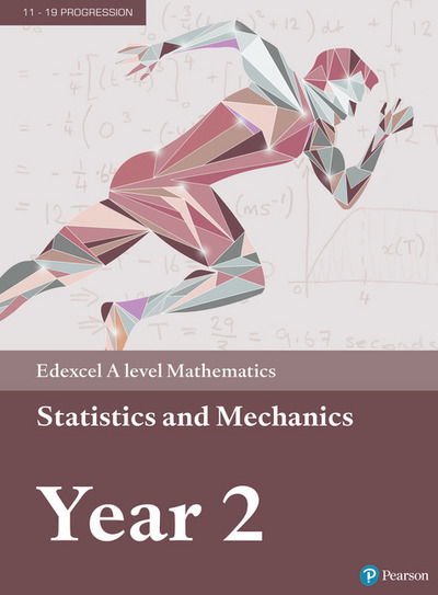 Pearson Edexcel A level Mathematics Statistics & Mechanics Year 2 Textbook + e-book - A level Maths and Further Maths 2017 - Harry Smith - Books - Pearson Education Limited - 9781446944073 - July 10, 2017