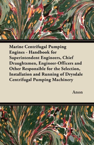 Cover for Anon · Marine Centrifugal Pumping Engines - Handbook for Superintendent Engineers, Chief Draughtsmen, Engineer-officers and Other Responsible for the ... of Drysdale Centrifugal Pumping Machinery (Paperback Book) (2011)