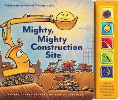 Mighty, Mighty Construction Site Sound Book - Sherri Duskey Rinker - Kirjat - Chronicle Books LLC - 9781452165073 - tiistai 5. maaliskuuta 2019