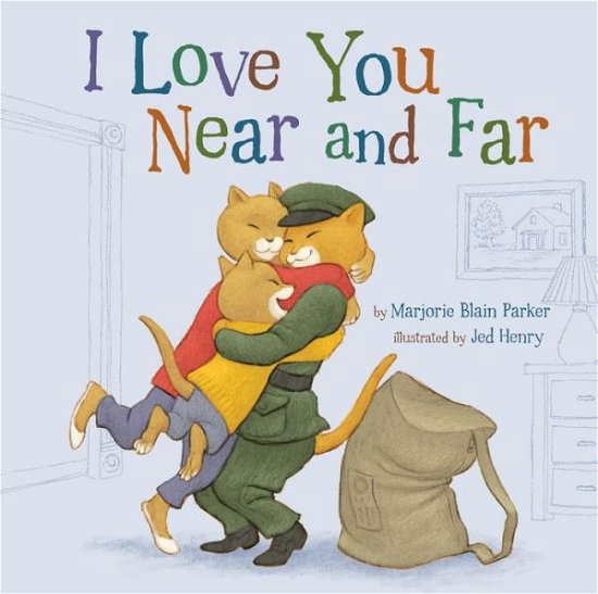 Cover for Marjorie Blain Parker · I Love You Near and Far (Hardcover Book) (2015)
