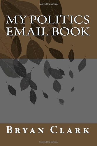 Cover for Bryan Clark · My Politics Email Book (Taschenbuch) (2011)