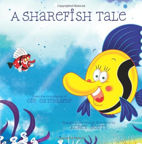 A Sharefish Tale: a Story About Learning to Share - Oie Osterkamp - Bücher - CreateSpace Independent Publishing Platf - 9781460973073 - 11. November 2011
