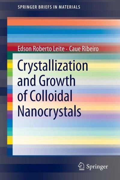 Cover for Edson Roberto Leite · Crystallization and Growth of Colloidal Nanocrystals - SpringerBriefs in Materials (Paperback Book) (2011)