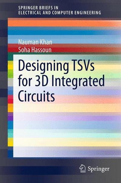 Cover for Nauman Khan · Designing Tsvs for 3D Integrated Circuits - Springerbriefs in Electrical and Computer Engineering (Paperback Book) (2012)