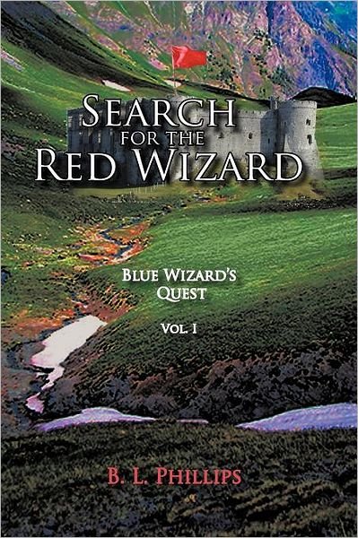 Cover for B L Phillips · Search for the Red Wizard: Blue Wizard's Quest (Paperback Bog) (2011)