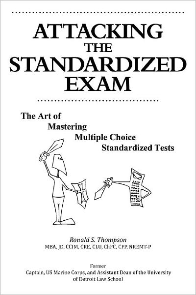 Cover for Ronald S Thompson · Attacking the Standardized Exam: the Art of Mastering Multiple Choice Standardized Tests (Paperback Book) (2011)