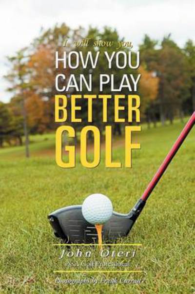Cover for John Oteri · How You Can Play Better Golf (I Will Show You) (Paperback Bog) (2012)