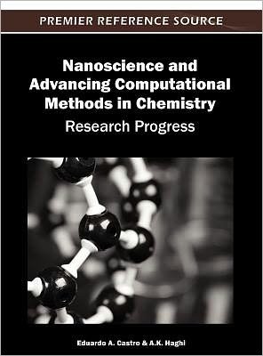 Cover for Eduardo A. Castro · Nanoscience and Advancing Computational Methods in Chemistry: Research Progress (Hardcover Book) (2012)