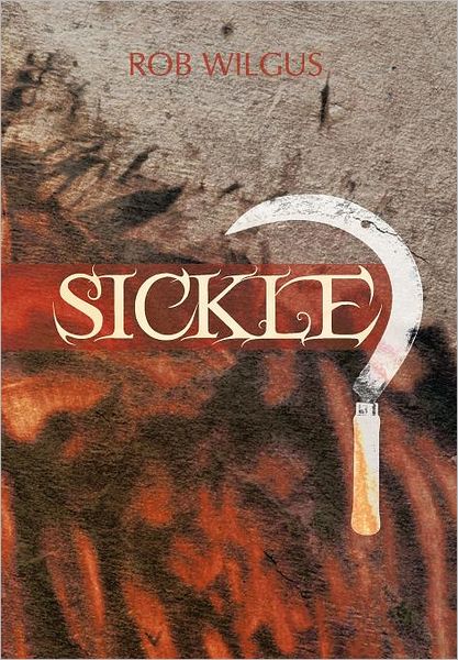 Cover for Rob Wilgus · Sickle (Hardcover Book) (2012)