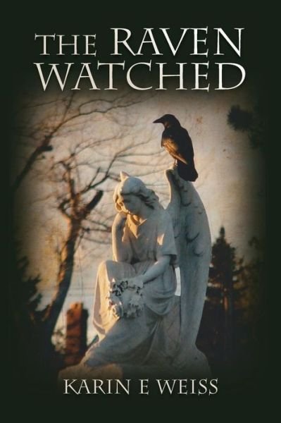 The Raven Watched - Karin E Weiss - Livros - CreateSpace Independent Publishing Platf - 9781469925073 - 21 de outubro de 2014