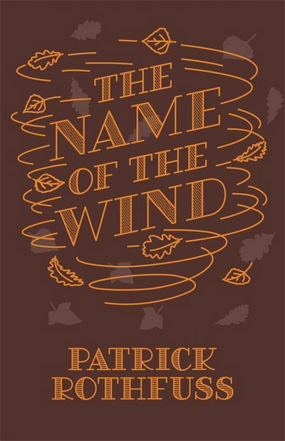 The Name of the Wind: 10th Anniversary Hardback Edition - Kingkiller Chronicle - Patrick Rothfuss - Livres - Orion Publishing Co - 9781473223073 - 2 novembre 2017