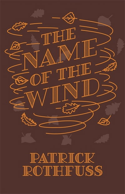 Cover for Patrick Rothfuss · The Name of the Wind: 10th Anniversary Hardback Edition - Kingkiller Chronicle (Hardcover bog) (2017)