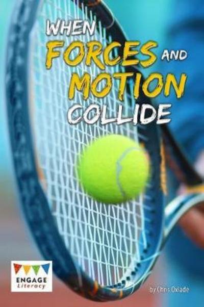 Cover for Chris Oxlade · When Forces and Motion Collide - Engage Literacy Grey (Paperback Bog) (2017)