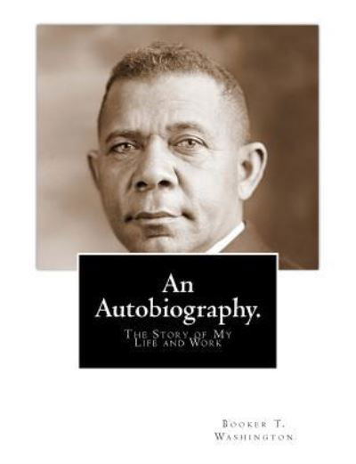 Cover for Booker T Washington · An Autobiography: the Story of My Life and Work (Paperback Bog) (2012)