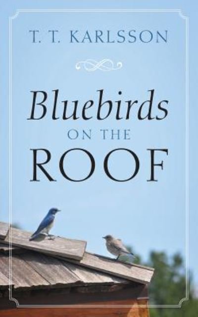 Cover for T T Karlsson · Bluebirds on the Roof (Paperback Bog) (2018)