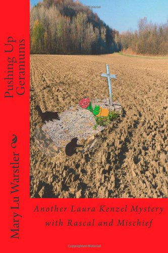 Pushing Up Geraniums: Another Laura Kenzel Mystery with Rascal and Mischief (Volume 2) - Mary Lu Warstler - Książki - CreateSpace Independent Publishing Platf - 9781479180073 - 27 sierpnia 2012