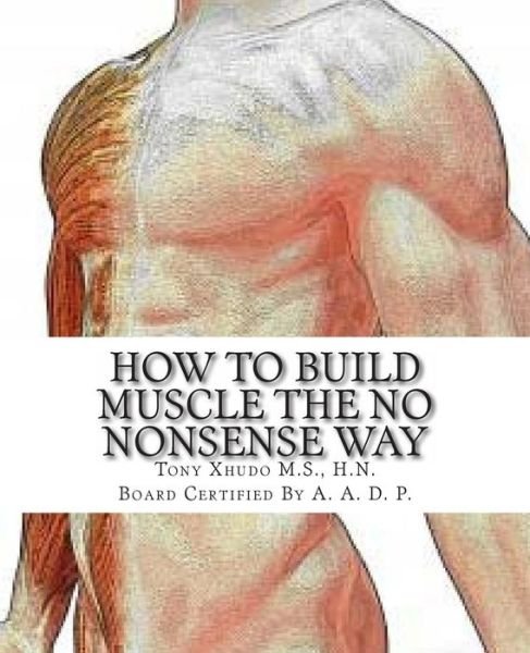 Cover for Hn Tony Xhudo Ms · How to Gain Muscle the No Nonsense Way: Anyone Can Do It! (Paperback Bog) (2012)