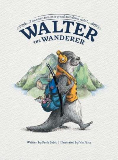Cover for Pavle Sabic · Walter the Wanderer (Hardcover Book) (2019)