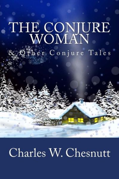 Cover for Charles W Chesnutt · The Conjure Woman &amp; Other Conjure Tales (Paperback Book) (2013)