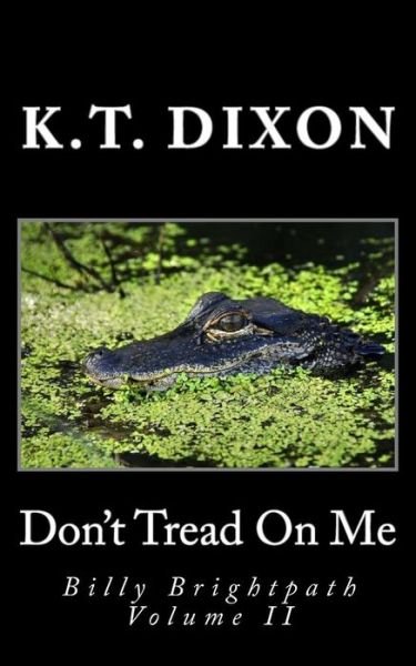 Cover for K T Dixon · Don't Tread on Me: Billy Brightpath Volume II (Paperback Bog) (2013)