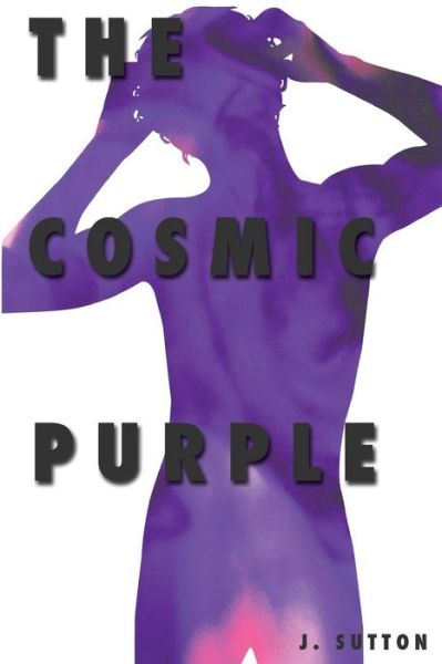 Cover for J Sutton · The Cosmic Purple (Paperback Book) (2013)