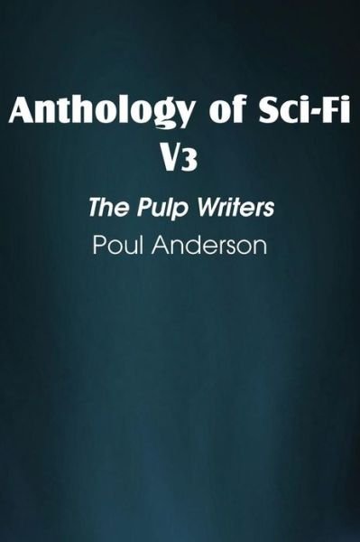 Cover for Poul Anderson · Anthology of Sci-fi V3, the Pulp Writers - Poul Anderson (Paperback Bog) (2013)