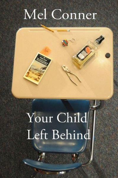 Cover for Mel Conner · Your Child Left Behind (Pocketbok) (2013)