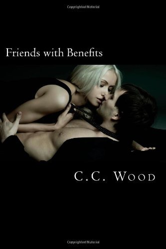 Cover for C.c. Wood · Friends with Benefits (Girl Next Door) (Volume 1) (Pocketbok) (2012)